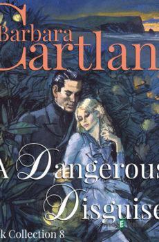 A Dangerous Disguise (Barbara Cartland’s Pink Collection 8) (EN) - Barbara Cartland