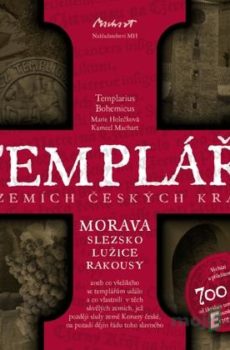 Templáři v zemích českých králů (2. díl, Morava) - Templarius Bohemicus