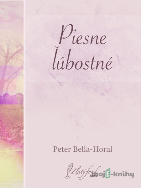 Piesne ľúbostné - Peter Bella-Horal Piesne ľúbostné - Peter Bella-Horal