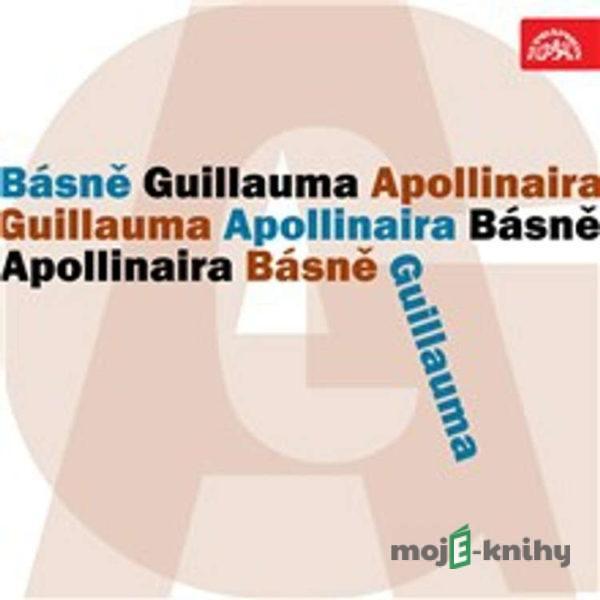 Básně Guillauma Apollinaira - Guillaume Apollinaire