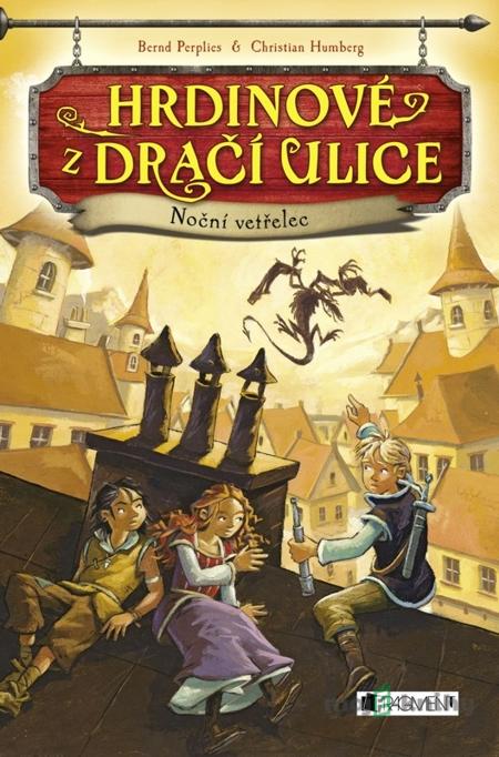 Hrdinové z Dračí ulice – Noční vetřelec - Bernd Perplies, Christian Humbeg Hrdinové z Dračí ulice – Noční vetřelec - Bernd Perplies, Christian Humbeg