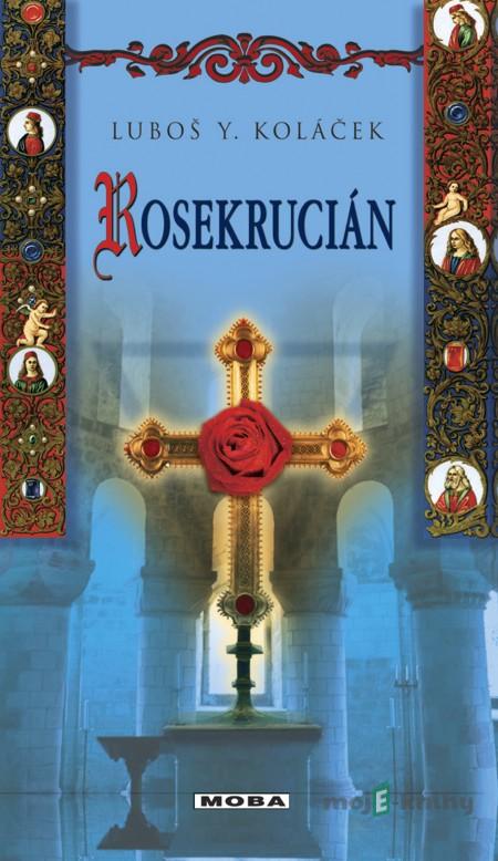 Rosekrucián - Luboš Y. Koláček Rosekrucián - Luboš Y. Koláček