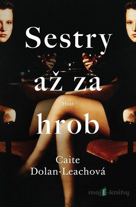 Sestry až za hrob - Caite Dolan-Leach Sestry až za hrob - Caite Dolan-Leach