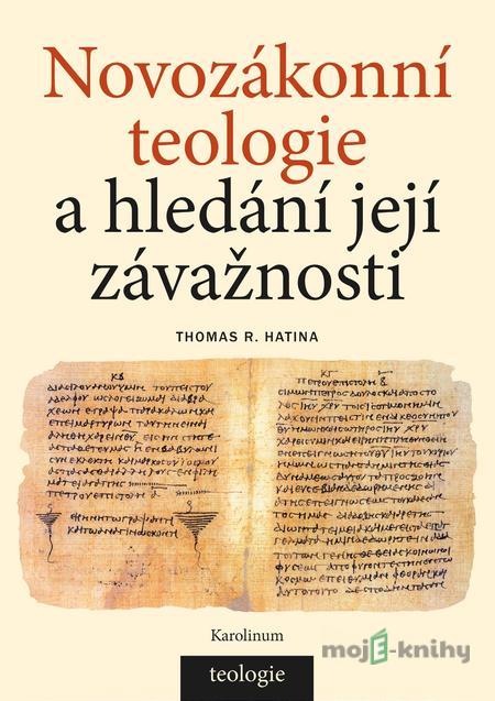 Novozákonní teologie a hledání její závažnosti - Thomas R. Hatina Novozákonní teologie a hledání její závažnosti - Thomas R. Hatina