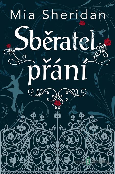 Sběratel přání - Mia Sheridan Sběratel přání - Mia Sheridan