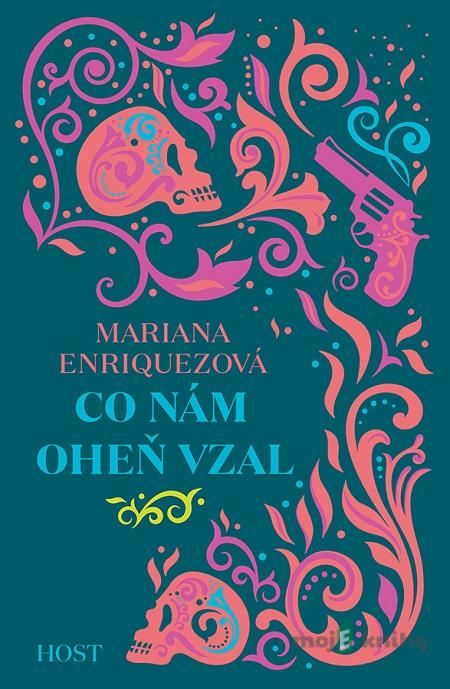 Co nám oheň vzal - Mariana Enríquez Co nám oheň vzal - Mariana Enríquez
