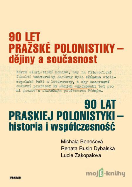 90 let pražské polonistiky – dějiny a současnost - Renata Rusin Dybalska, Lucie Zakopalová 90 let pražské polonistiky – dějiny a současnost - Renata Rusin Dybalska, Lucie Zakopalová