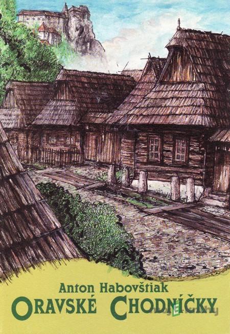 Oravské chodníčky - Anton Habovštiak Oravské chodníčky - Anton Habovštiak