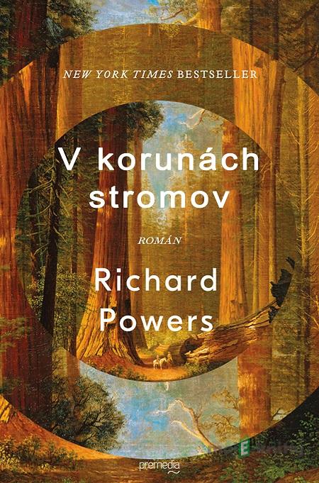 V korunách stromov - Richard Powers V korunách stromov - Richard Powers