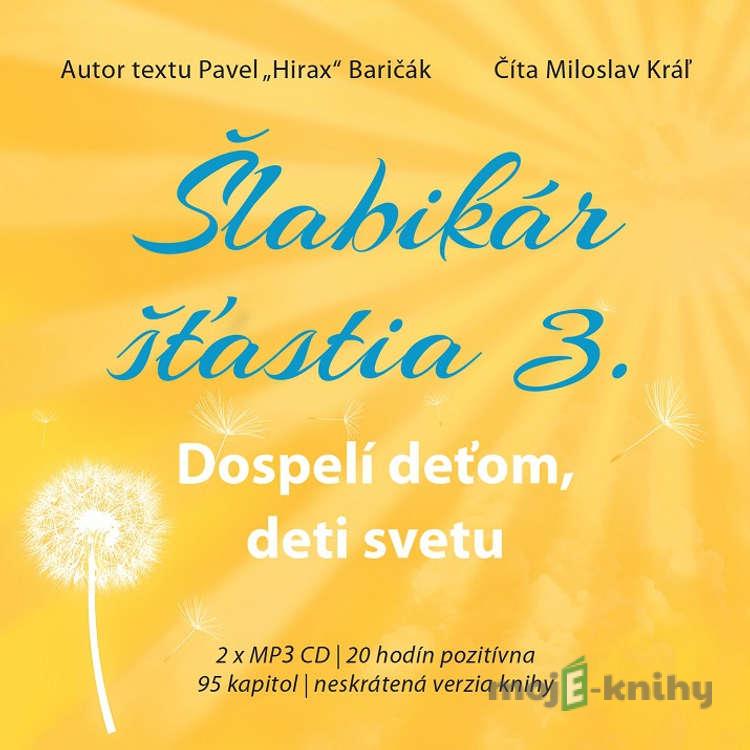 Šlabikár šťastia - Dospelí deťom, deti svetu - Pavel Hirax Baričák Šlabikár šťastia - Dospelí deťom, deti svetu - Pavel Hirax Baričák