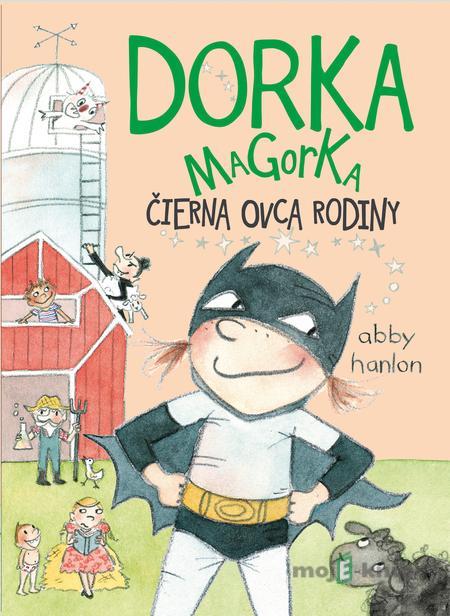 Dorka Magorka čierna ovca rodiny - Abby Hanlon Dorka Magorka čierna ovca rodiny - Abby Hanlon