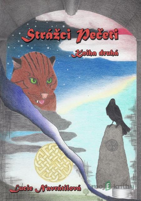 Strážci Pečeti - Kniha druhá - Lucie Navrátilová Strážci Pečeti - Kniha druhá - Lucie Navrátilová
