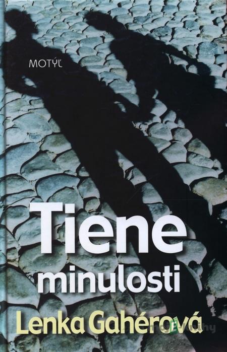 Tiene minulosti - Lenka Gahérová Tiene minulosti - Lenka Gahérová