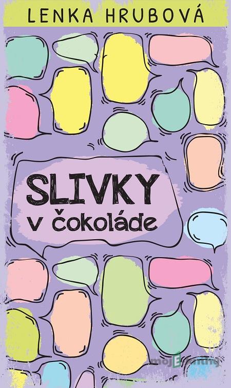 Slivky v čokoláde - Lenka Hrubová Slivky v čokoláde - Lenka Hrubová