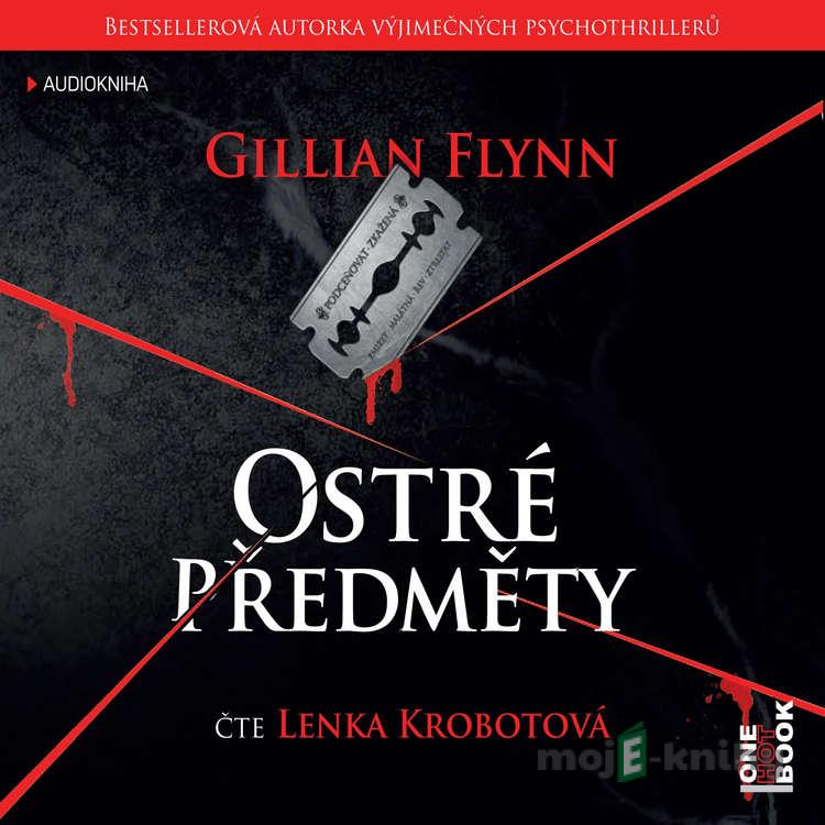 Ostré předměty - Gillian Flynn Ostré předměty - Gillian Flynn
