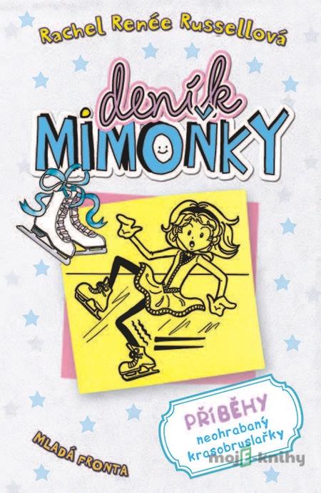 Deník mimoňky - příběhy neohrabaný krasobruslařky - Russellová Rachel Renée Deník mimoňky - příběhy neohrabaný krasobruslařky - Russellová Rachel Renée