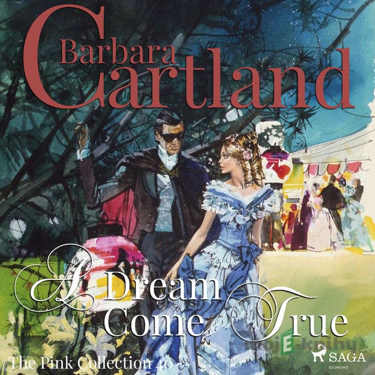 A Dream Come True (Barbara Cartland’s Pink Collection 40) (EN) - Barbara Cartland A Dream Come True (Barbara Cartland’s Pink Collection 40) (EN) - Barbara Cartland