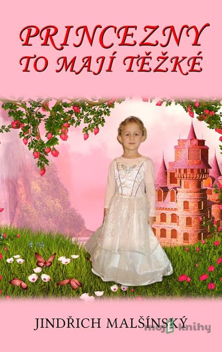 Princezny to mají těžké - Jindřich Malšínský Princezny to mají těžké - Jindřich Malšínský