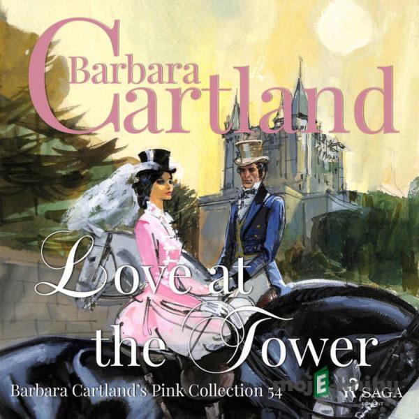 Love At The Tower (Barbara Cartland’s Pink Collection 54) (EN) - Barbara Cartland