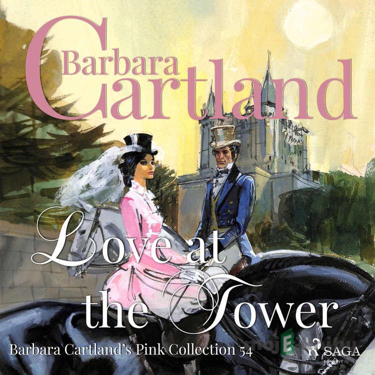 Love At The Tower (Barbara Cartland’s Pink Collection 54) (EN) - Barbara Cartland Love At The Tower (Barbara Cartland’s Pink Collection 54) (EN) - Barbara Cartland