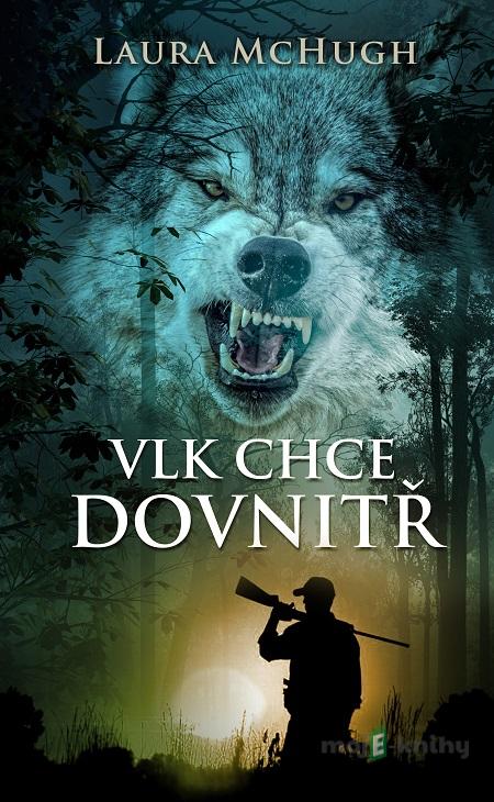Vlk chce dovnitř - Laura McHugh Vlk chce dovnitř - Laura McHugh
