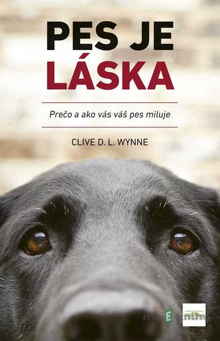Pes je láska - Clive D.L. Wynne Pes je láska - Clive D.L. Wynne