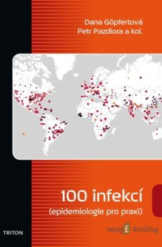 100 infekcí epidemiologie pro praxi - Dana Göpfertová