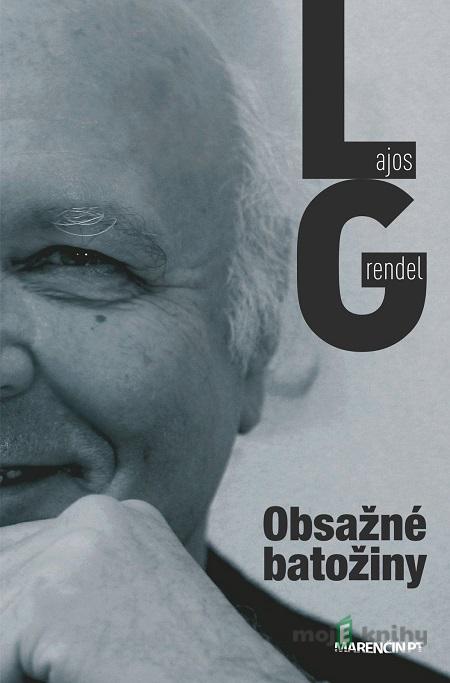 Obsažné batožiny - Lajos Grendel Obsažné batožiny - Lajos Grendel