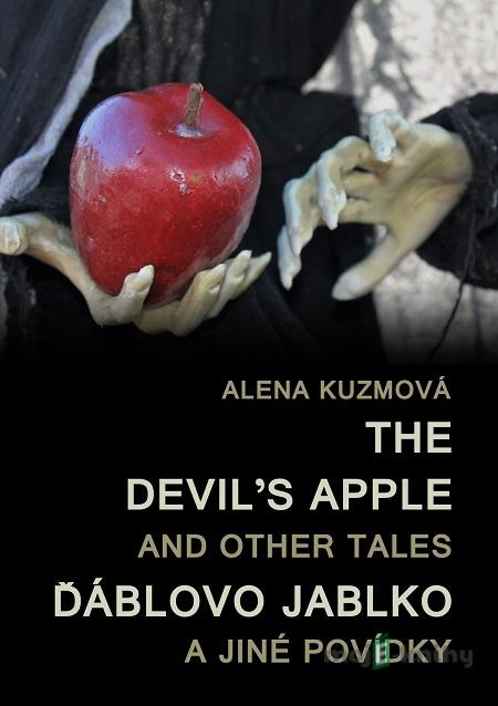 The Devil’s Apple and Other Tales / Ďáblovo jablko a jiné povídky - Alena Kuzmová The Devil’s Apple and Other Tales / Ďáblovo jablko a jiné povídky - Alena Kuzmová