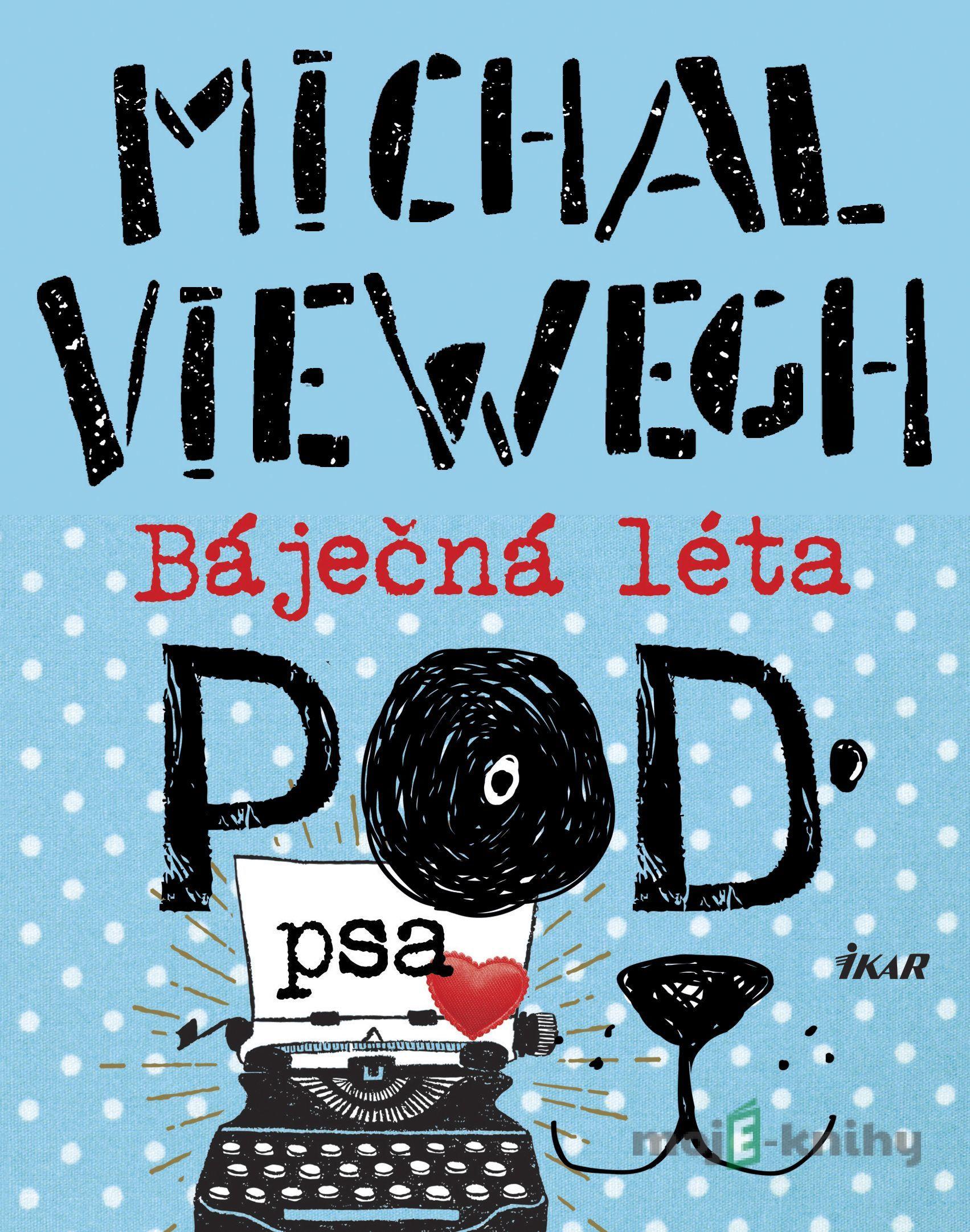 Báječná léta pod psa - Michal Viewegh Báječná léta pod psa - Michal Viewegh