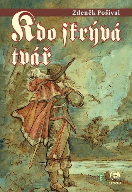 Kdo skrývá tvář - Zdeněk Pošíval Kdo skrývá tvář - Zdeněk Pošíval