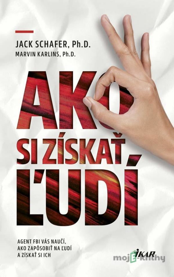 Ako si získať ľudí -  Jack Schafer, Marvin Karlins