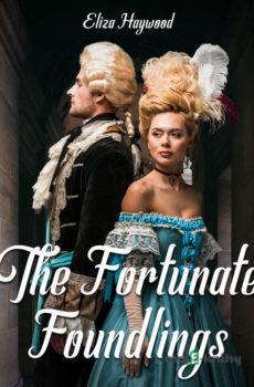 The Fortunate Foundlings (EN) - Eliza Haywood