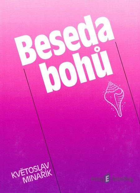 Beseda bohů - Květoslav Minařík Beseda bohů - Květoslav Minařík