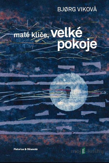 Malé klíče, velké pokoje - Bjørg Viková Malé klíče, velké pokoje - Bjørg Viková