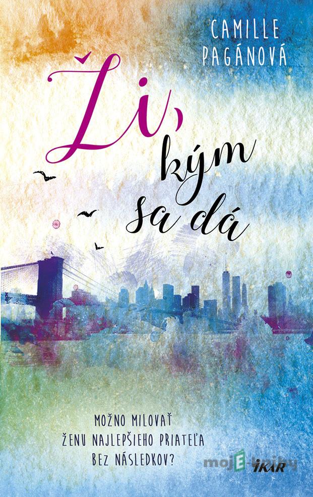 Ži, kým sa dá - Camille Pagán Ži, kým sa dá - Camille Pagán