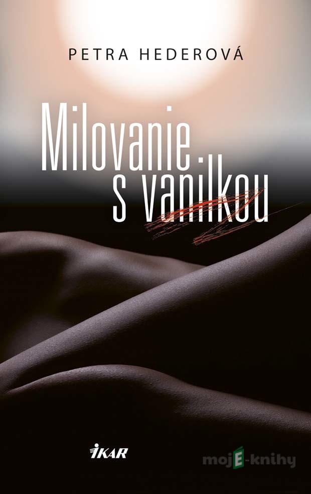 Milovanie s vanilkou - Petra Hederová Milovanie s vanilkou - Petra Hederová