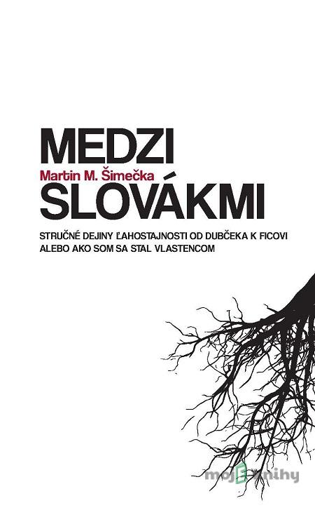 Medzi Slovákmi - Martin M. Šimečka Medzi Slovákmi - Martin M. Šimečka