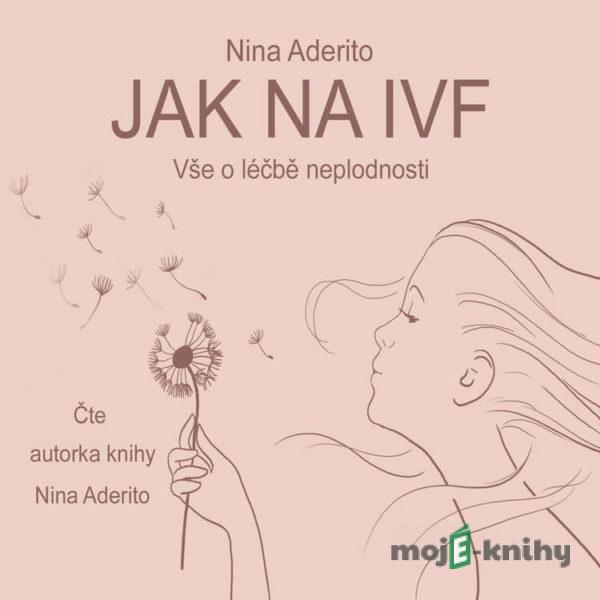 Jak na IVF - Nina Aderito