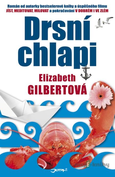 Drsní chlapi - Elizabeth Gilbertová Drsní chlapi - Elizabeth Gilbertová