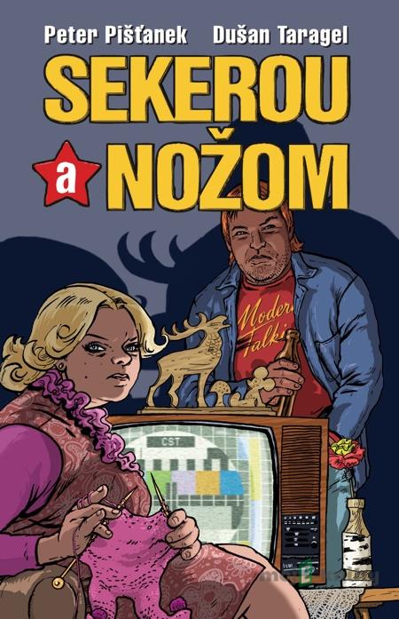 Sekerou a nožom - Peter Pišťanek, Dušan Taragel Sekerou a nožom - Peter Pišťanek, Dušan Taragel