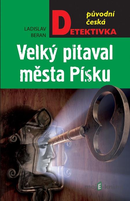 Velký pitaval města Písku - Ladislav Beran Velký pitaval města Písku - Ladislav Beran