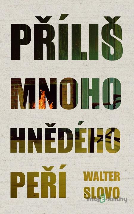 Příliš mnoho hnědého peří - Walter Slovo Příliš mnoho hnědého peří - Walter Slovo