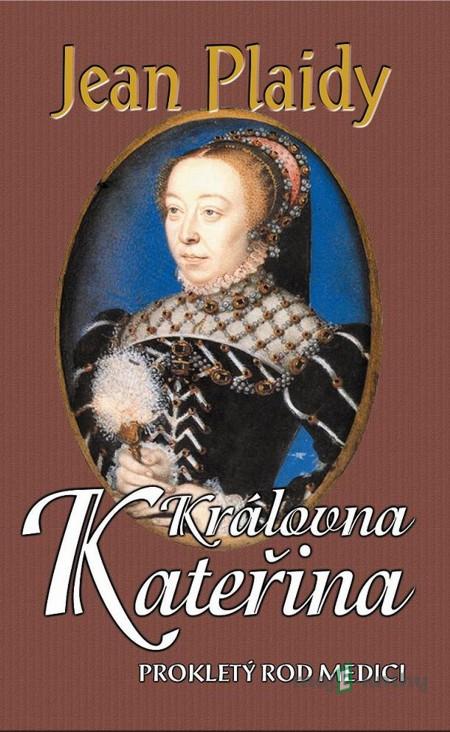 Královna Kateřina - Jean Plaidy Královna Kateřina - Jean Plaidy