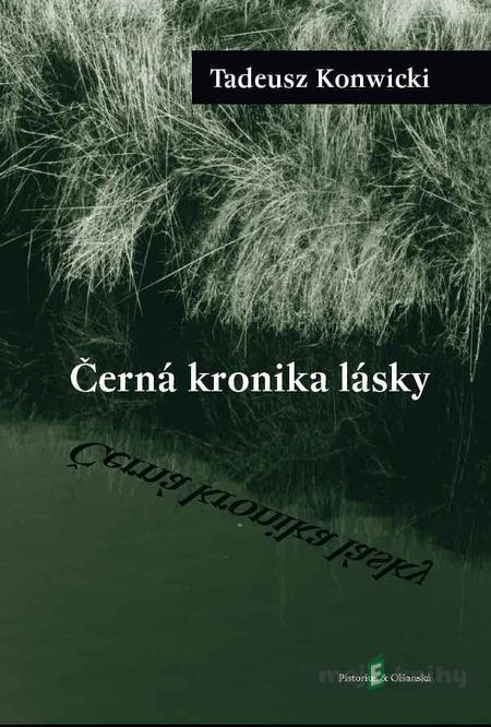 Černá kronika lásky - Tadeusz Konwicki Černá kronika lásky - Tadeusz Konwicki