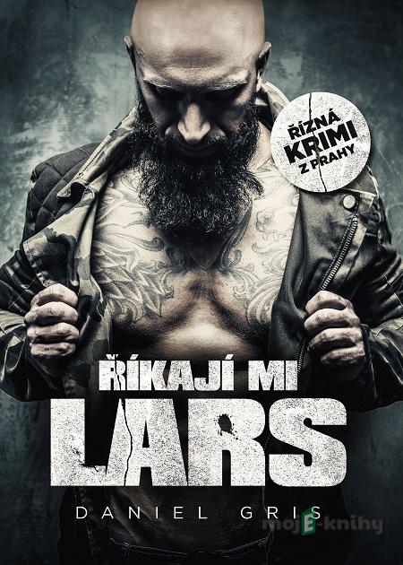 Říkají mi Lars - Daniel Gris Říkají mi Lars - Daniel Gris