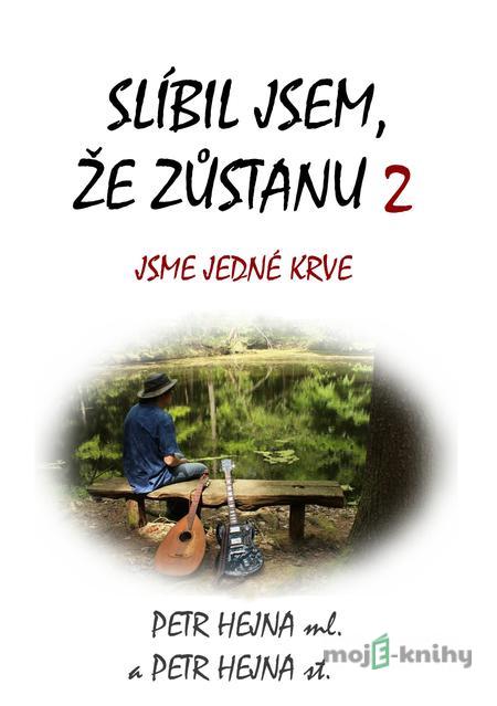 Slíbil jsem, že zůstanu 2 - Petr Hejna ml., Petr Hejna st. Slíbil jsem, že zůstanu 2 - Petr Hejna ml., Petr Hejna st.