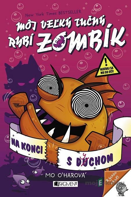 Môj veľký tučný rybí zombík: Na konci s dychom - Mo O´harová Môj veľký tučný rybí zombík: Na konci s dychom - Mo O´harová