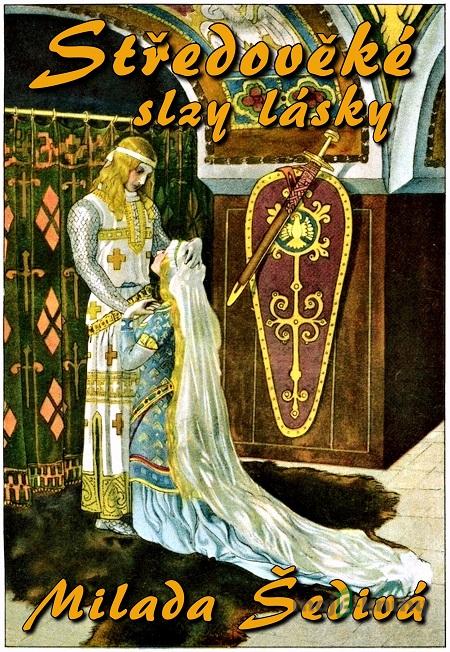 Středověké slzy lásky - Milada Šedivá Středověké slzy lásky - Milada Šedivá
