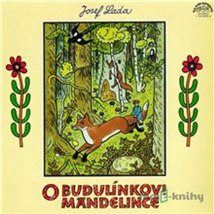 O Budulínkovi a Mandelince - Josef Lada O Budulínkovi a Mandelince - Josef Lada